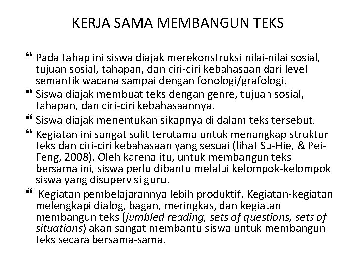 KERJA SAMA MEMBANGUN TEKS Pada tahap ini siswa diajak merekonstruksi nilai-nilai sosial, tujuan sosial,