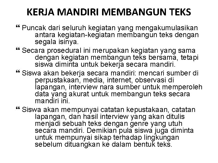 KERJA MANDIRI MEMBANGUN TEKS Puncak dari seluruh kegiatan yang mengakumulasikan antara kegiatan-kegiatan membangun teks