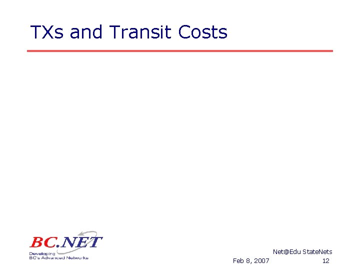 TXs and Transit Costs Net@Edu State. Nets Feb 8, 2007 12 