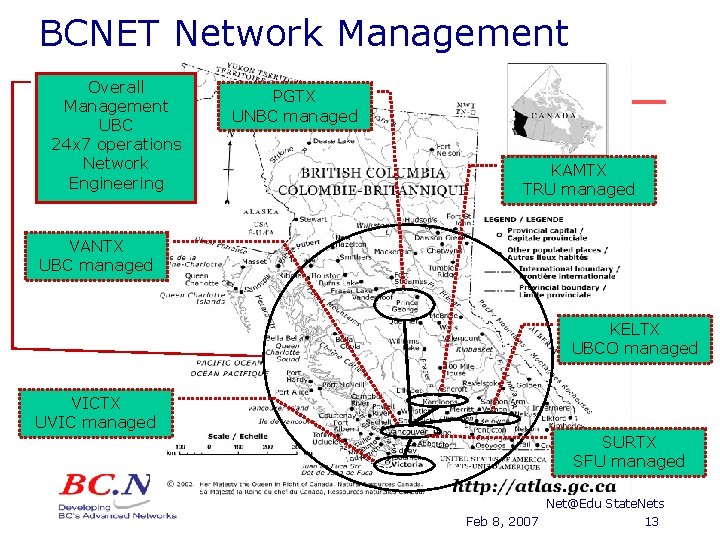 BCNET Network Management Overall Management UBC 24 x 7 operations Network Engineering PGTX UNBC