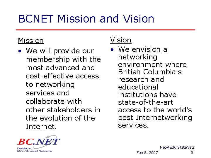 BCNET Mission and Vision Mission • We will provide our membership with the most