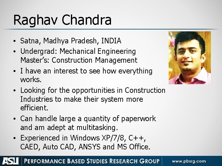 Raghav Chandra • Satna, Madhya Pradesh, INDIA • Undergrad: Mechanical Engineering Master’s: Construction Management
