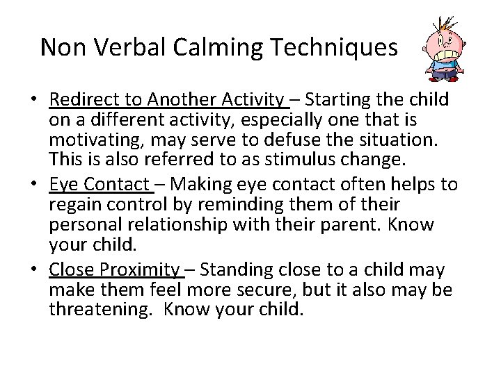 Non Verbal Calming Techniques • Redirect to Another Activity – Starting the child on