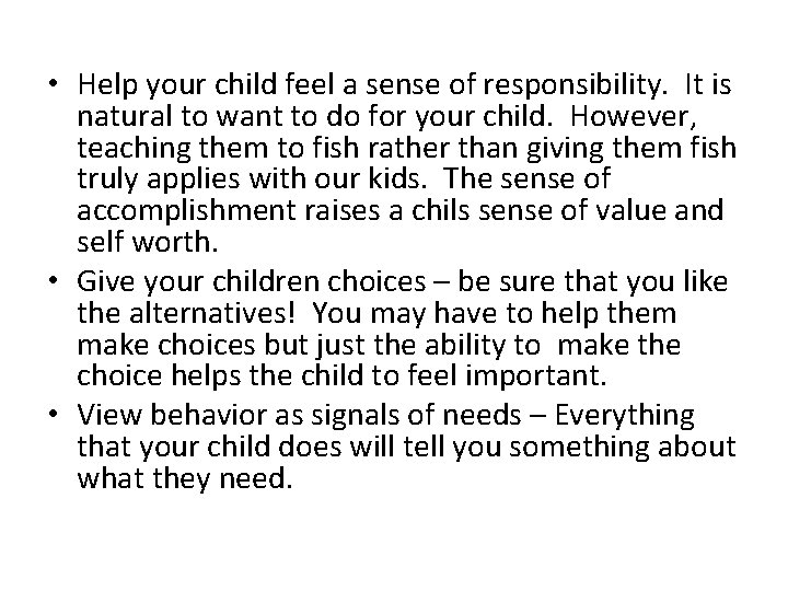 • Help your child feel a sense of responsibility. It is natural to