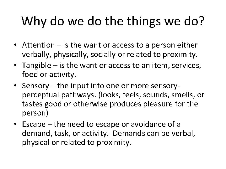 Why do we do the things we do? • Attention – is the want