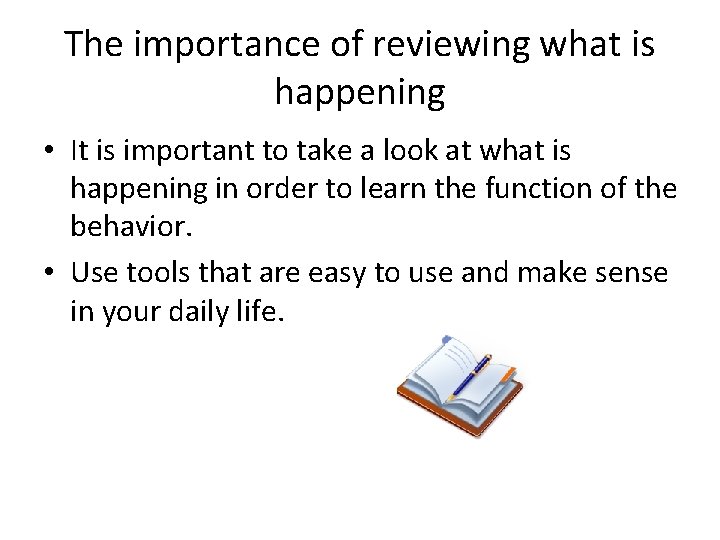 The importance of reviewing what is happening • It is important to take a