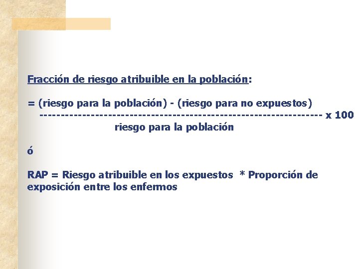 Fracción de riesgo atribuible en la población: = (riesgo para la población) - (riesgo