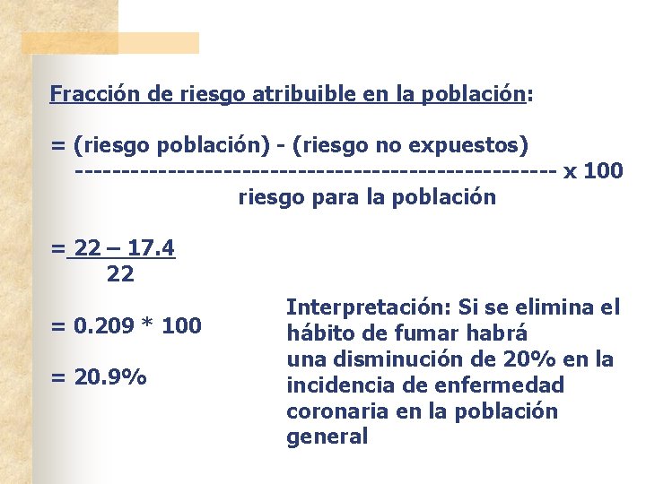 Fracción de riesgo atribuible en la población: = (riesgo población) - (riesgo no expuestos)