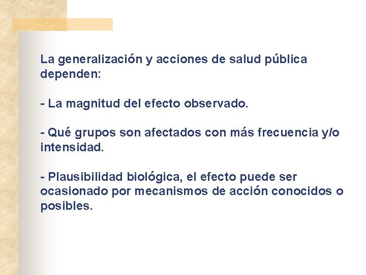 La generalización y acciones de salud pública dependen: - La magnitud del efecto observado.