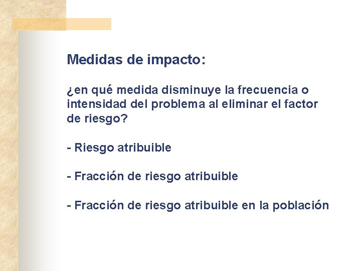 Medidas de impacto: ¿en qué medida disminuye la frecuencia o intensidad del problema al