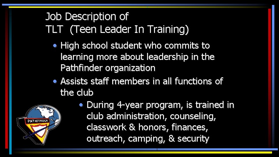 Job Description of TLT (Teen Leader In Training) • High school student who commits