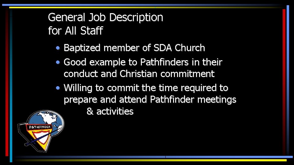 General Job Description for All Staff • Baptized member of SDA Church • Good
