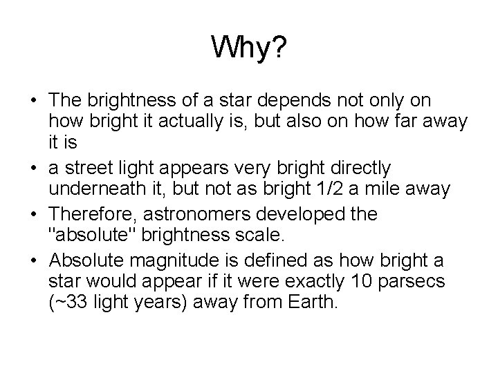 Why? • The brightness of a star depends not only on how bright it