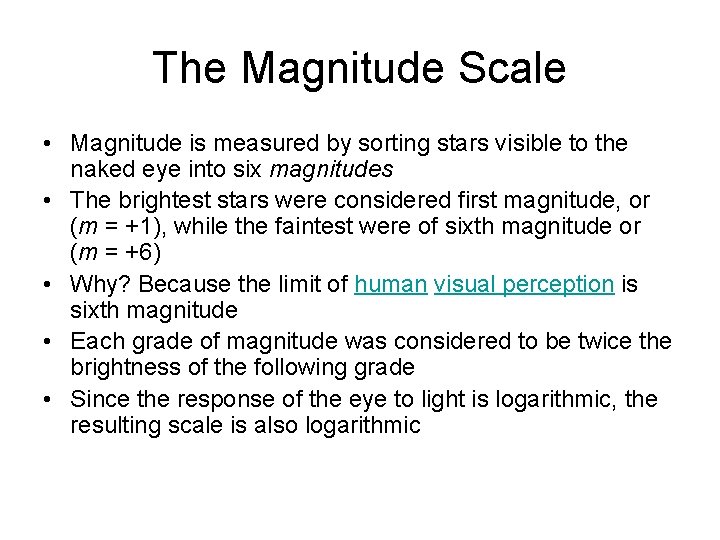 The Magnitude Scale • Magnitude is measured by sorting stars visible to the naked