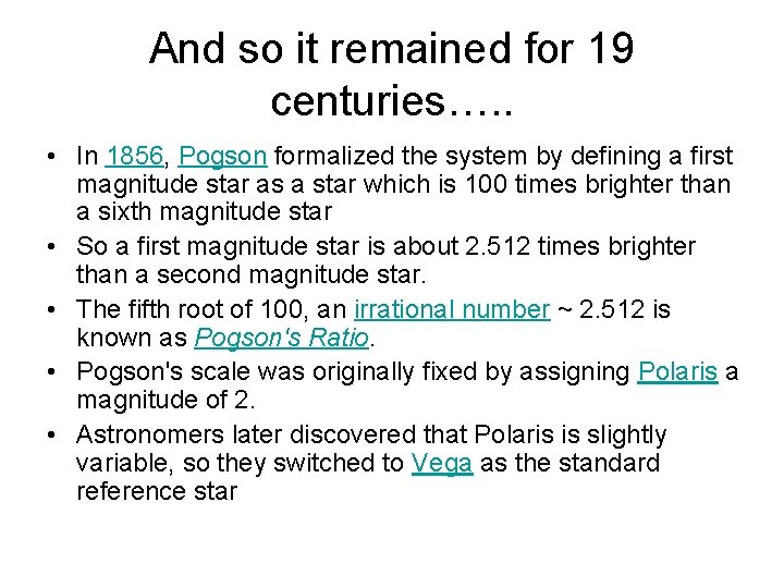 And so it remained for 19 centuries…. . • In 1856, Pogson formalized the