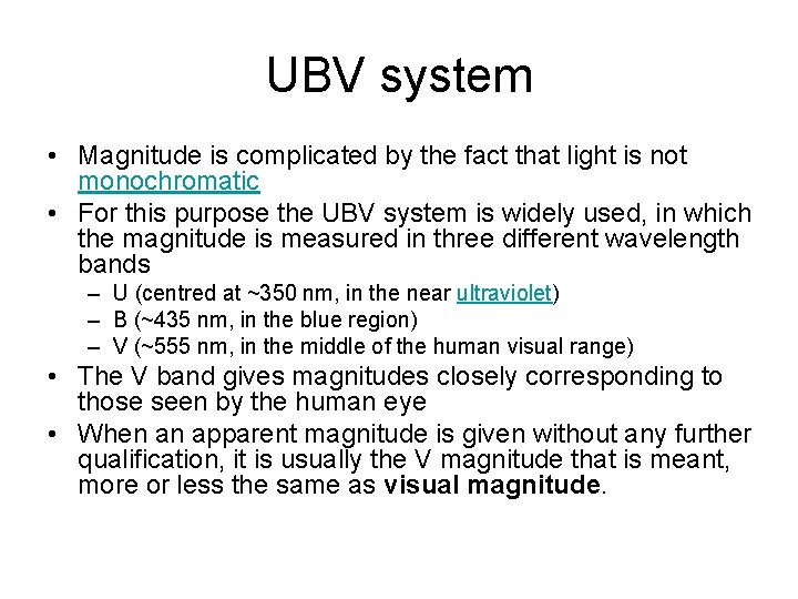 UBV system • Magnitude is complicated by the fact that light is not monochromatic