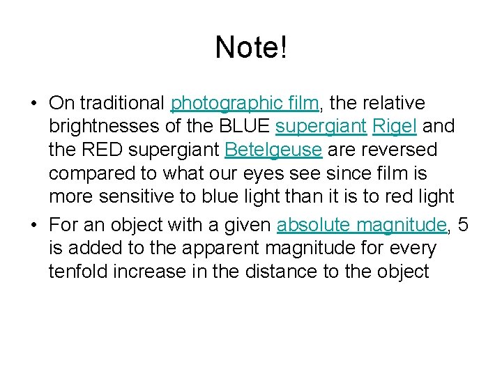 Note! • On traditional photographic film, the relative brightnesses of the BLUE supergiant Rigel