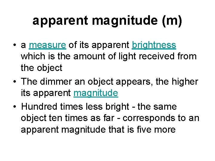 apparent magnitude (m) • a measure of its apparent brightness which is the amount