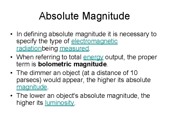 Absolute Magnitude • In defining absolute magnitude it is necessary to specify the type