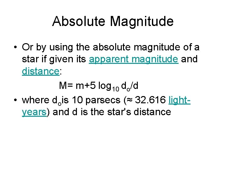 Absolute Magnitude • Or by using the absolute magnitude of a star if given