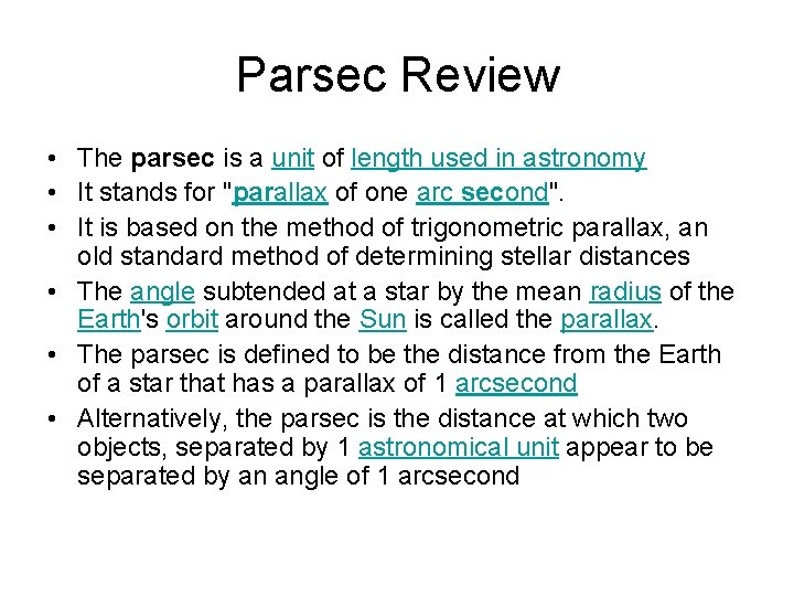 Parsec Review • The parsec is a unit of length used in astronomy •