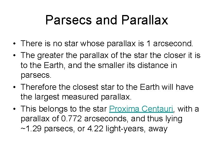 Parsecs and Parallax • There is no star whose parallax is 1 arcsecond. •