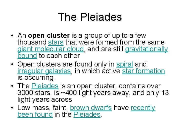 The Pleiades • An open cluster is a group of up to a few