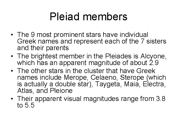 Pleiad members • The 9 most prominent stars have individual Greek names and represent