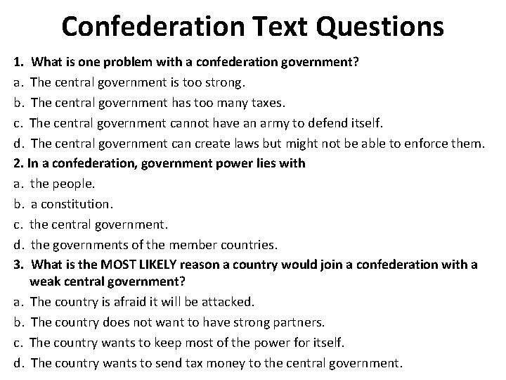 Confederation Text Questions 1. What is one problem with a confederation government? a. The