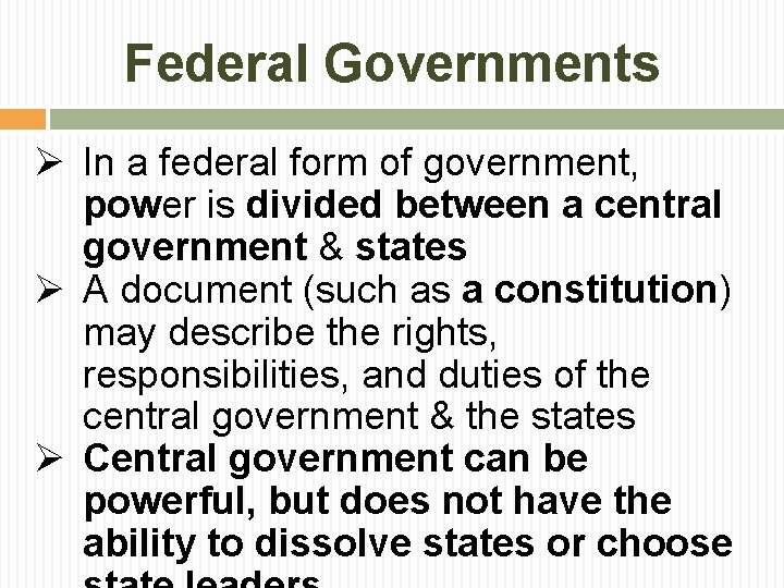 Federal Governments Ø In a federal form of government, power is divided between a