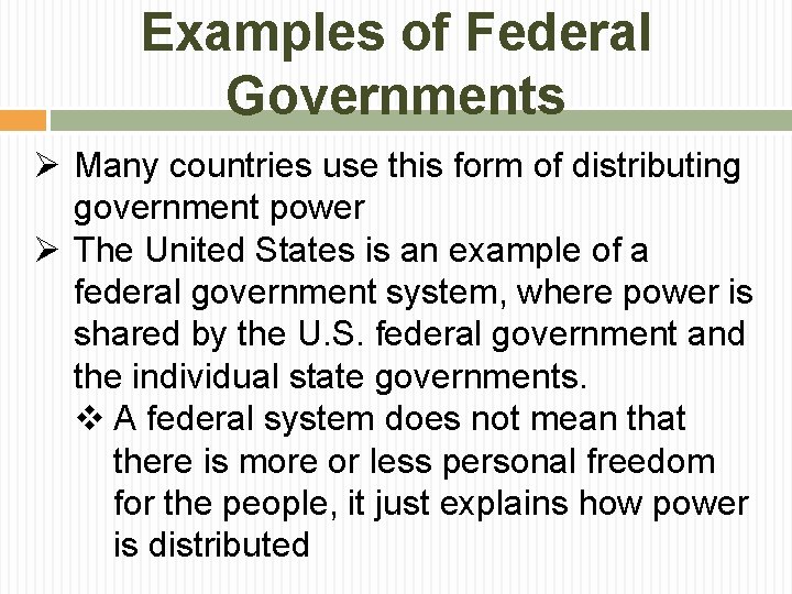 Examples of Federal Governments Ø Many countries use this form of distributing government power