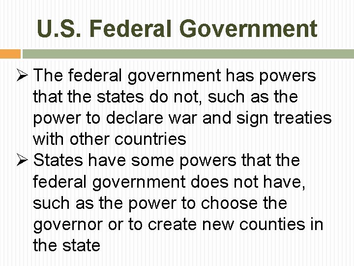U. S. Federal Government Ø The federal government has powers that the states do