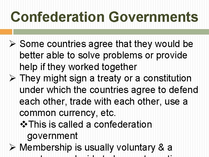 Confederation Governments Ø Some countries agree that they would be better able to solve