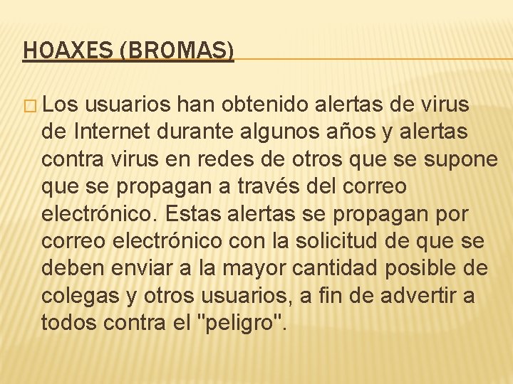 HOAXES (BROMAS) � Los usuarios han obtenido alertas de virus de Internet durante algunos