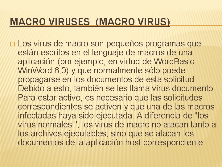 MACRO VIRUSES (MACRO VIRUS) � Los virus de macro son pequeños programas que están