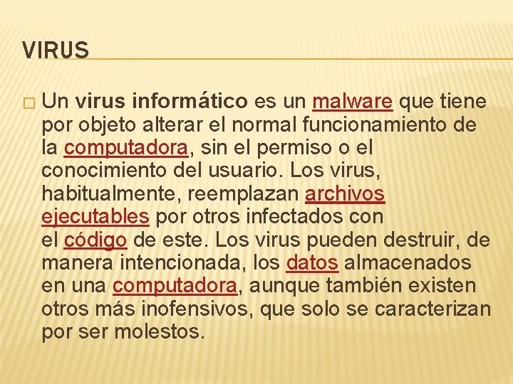 VIRUS � Un virus informático es un malware que tiene por objeto alterar el