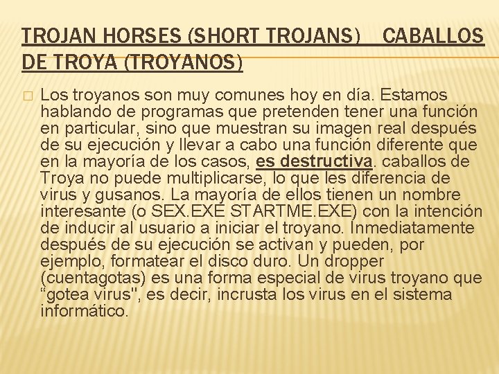 TROJAN HORSES (SHORT TROJANS) CABALLOS DE TROYA (TROYANOS) � Los troyanos son muy comunes