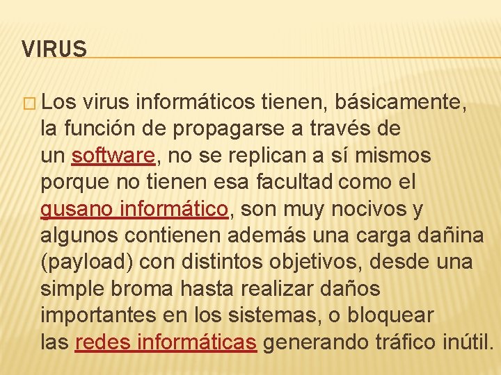 VIRUS � Los virus informáticos tienen, básicamente, la función de propagarse a través de