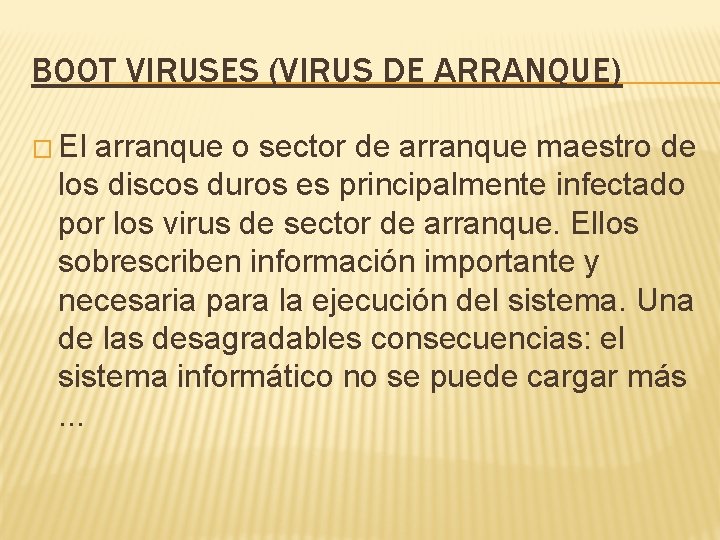 BOOT VIRUSES (VIRUS DE ARRANQUE) � El arranque o sector de arranque maestro de