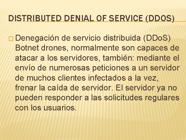 DISTRIBUTED DENIAL OF SERVICE (DDOS) � Denegación de servicio distribuida (DDo. S) Botnet drones,