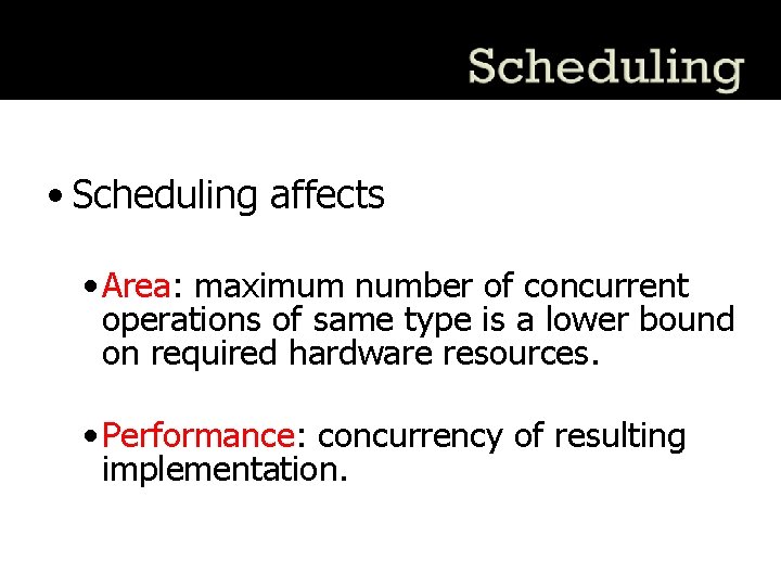  • Scheduling affects • Area: maximum number of concurrent operations of same type