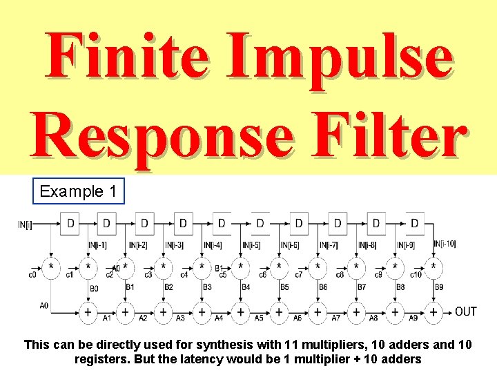 Finite Impulse Response Filter Example 1 This can be directly used for synthesis with