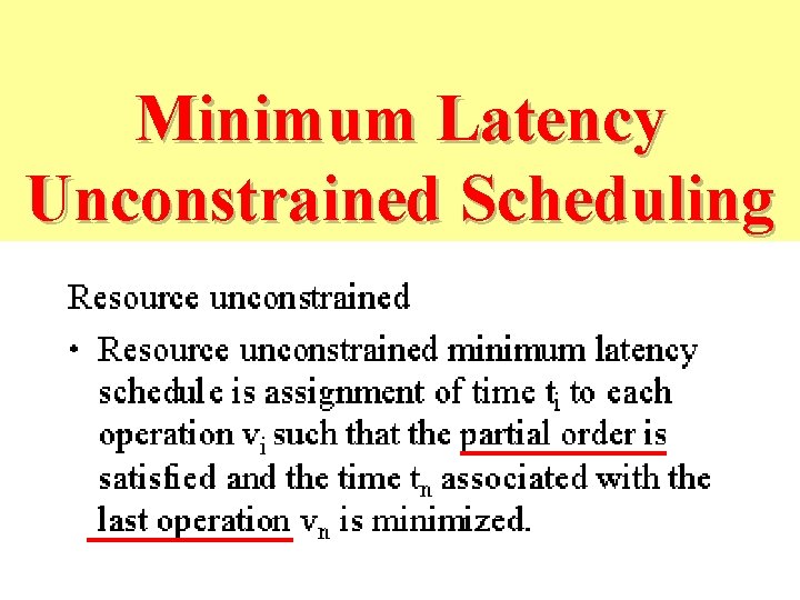 Minimum Latency Unconstrained Scheduling 