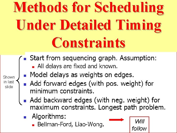 Methods for Scheduling Under Detailed Timing Constraints Shown in last slide Will follow 