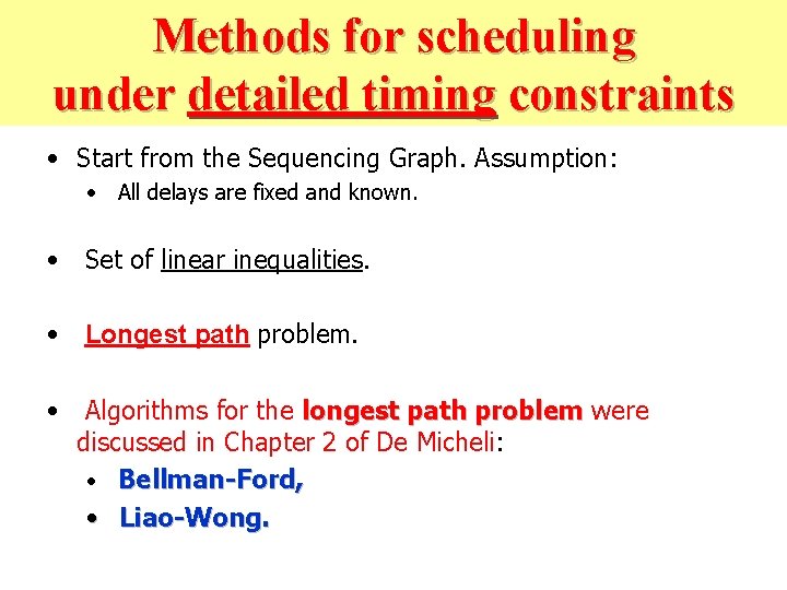 Methods for scheduling under detailed timing constraints • Start from the Sequencing Graph. Assumption: