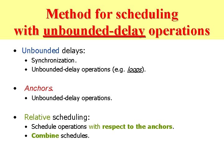 Method for scheduling with unbounded-delay operations • Unbounded delays: • Synchronization. • Unbounded-delay operations