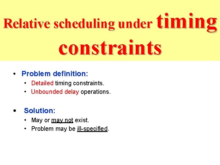 timing constraints Relative scheduling under • Problem definition: • Detailed timing constraints. • Unbounded