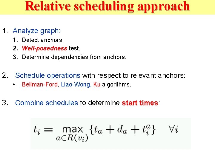 Relative scheduling approach 1. Analyze graph: 1. Detect anchors. 2. Well-posedness test. 3. Determine