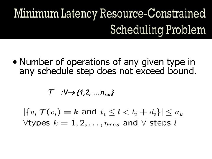  • Number of operations of any given type in any schedule step does
