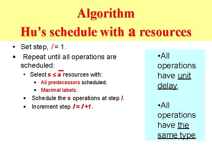 Algorithm Hu's schedule with a resources • Set step, l = 1. • Repeat